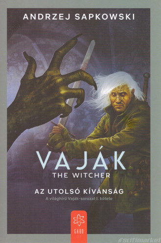 Az utolsó kívánság [Vaják/Witcher 1. könyv, Andrzej Sapkowski] borító