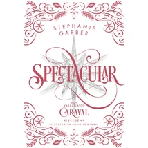Spectacular [éldekorált, illusztrált Stephanie Garber könyv]