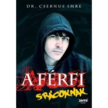 A Férfi - Srácoknak [Dr. Csernus Imre könyv]