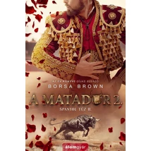 A matador 2. [Spanyol tűz sorozat 2. könyv, Borsa Brown]