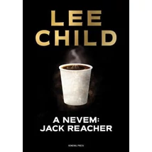 A nevem: Jack Reacher [21,5. Jack Reacher könyv, Lee Child]