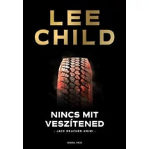 Nincs mit veszítened [12. Jack Reacher könyv, Lee Child]