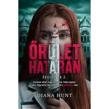 Őrület határán [2. Őrületbe kergetsz könyv, Diana Hunt]