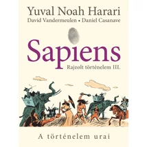 A történelem urai [Sapiens: rajzolt történelem 3. Harari képregény]