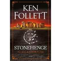 Stonehenge: Az idő katedrálisa [Ken Follett könyv]