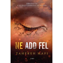 Ne add fel [Ne érints sorozat 5,5/6,5. könyv, Tahereh Mafi]