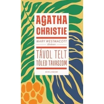 Távol telt tőled tavaszom [Agatha Christie, mint Mary Westmacott könyv]
