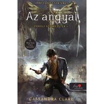 Az angyal [Pokoli szerkezetek trilógia 1. könyv, Cassandra Clare]