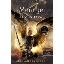 Mennyei tűz városa [A végzet ereklyéi 6. könyv, Cassandra Clare]