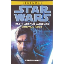 Árnyak közt [Star Wars klónháborús játszmák 1. könyv, Karen Miller]