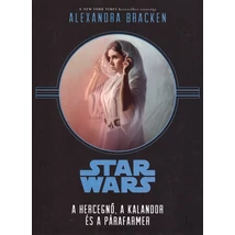 A hercegnő, a kalandor és a párafarmer [Star Wars könyv]