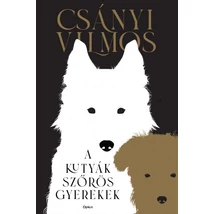 A kutyák szőrös gyerekek [Csányi Vilmos könyv kutyákról]