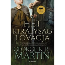A Hét Királyság lovagja – Történetek A tűz és jég dala világából [Trónok harca könyv]