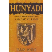 A hadak Villáma [Hunyadi sorozat 4. könyv, Bán Mór]