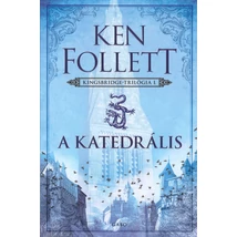 A katedrális [Kingsbridge trilógia 1. könyv, Ken Follett]