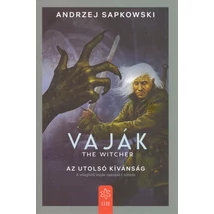 Az utolsó kívánság [Vaják/Witcher 1. könyv, Andrzej Sapkowski]