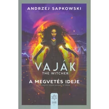 A megvetés ideje [Vaják/Witcher 4. könyv, Andrzej Sapkowski]