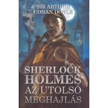 Az utolsó meghajlás [8. Sherlock Holmes könyv, Sir Arthur Conan Doyle novellák]