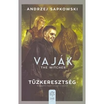 Tűzkeresztség [Vaják/Witcher 5. könyv, Andrzej Sapkowski]