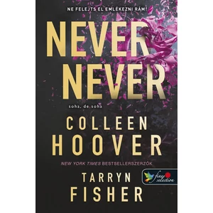 1-2-3. Soha, de soha – Never never egy kötetben [Colleen Hoover, Tarryn Fisher könyv]