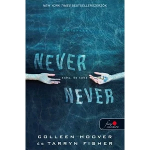 Soha, de soha  - Never never [Colleen Hoover, Tarryn Fisher könyv]