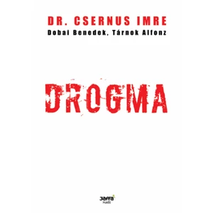 Drogma [Dobai Benedek, Dr. Csernus Imre, Tárnok Alfonz könyv]