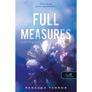 Tiéd vagyok/Full Measures [Tiéd vagyok sorozat 1. könyv, Rebecca Yarros]