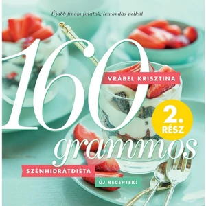 160 grammos szénhidrátdiéta 2. [160 grammos diéta könyv]