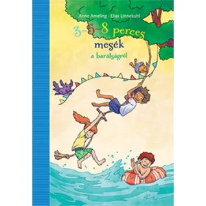 3-5-8 perces mesék a barátságról [3-5-8 perces mesék]