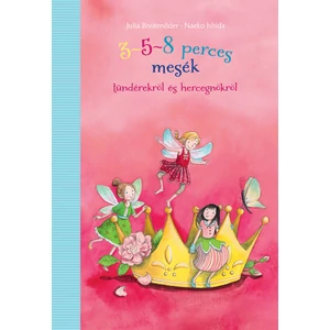 3-5-8 perces mesék tündérekről és hercegnőkről [3-5-8 perces mesék]