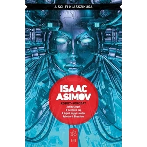 Robot-sorozat egy kötetben [Isaac Asimov könyv]