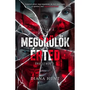 Megőrülök érted [3. Őrületbe kergetsz könyv, Diana Hunt]