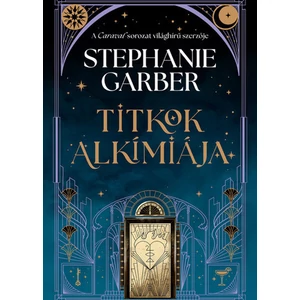 Titkok alkímiája [Titkok alkímiája sorozat 1. könyv, Stephanie Garber]
