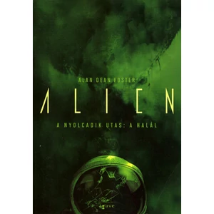 A nyolcadik utas: a Halál  [Alien filmkönyv 1.]
