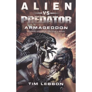Armageddon [Alien vs. Predator Harag Háborúja trilógia 3. könyv]