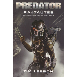 Rajtaütés [Predator könyv / A Harag Háborúja 1.]