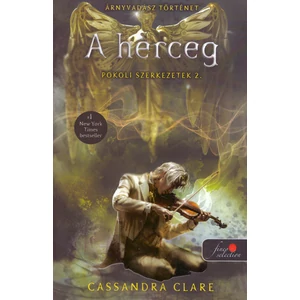 A herceg [Pokoli szerkezetek trilógia 2. könyv, Cassandra Clare]