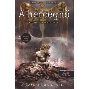 A hercegnő [Pokoli szerkezetek trilógia 3. könyv, Cassandra Clare]