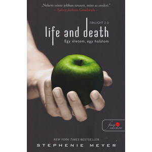 Life and Death – Egy életem, egy halálom [Twilight 2.0 könyv]