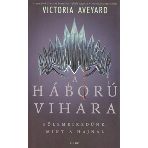 A háború vihara [Vörös királynő sorozat 4. könyv, Victoria Aveyard]