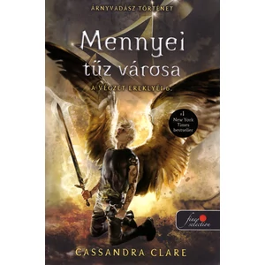 Mennyei tűz városa [A végzet ereklyéi 6. könyv, Cassandra Clare]