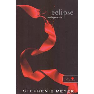 Napfogyatkozás/Eclipse [Twilight saga sorozat 3. könyv, Stephenie Meyer]