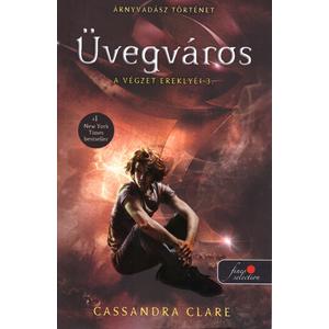Üvegváros [A végzet ereklyéi 3. könyv, Cassandra Clare]