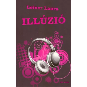 Illúzió [Bexi könyvsorozat 3., Leiner Laura]