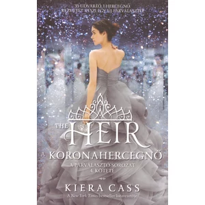 A koronahercegnő [Párválasztó sorozat 4. könyv, Kiera Cass]