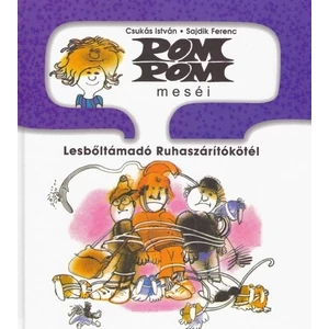 A lesből támadó ruhaszárító kötél [9. Pom Pom meséi könyv, Csukás István]