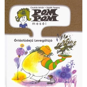 Óriástüdejű Levegőfújó [8. Pom Pom meséi könyv, Csukás István]
