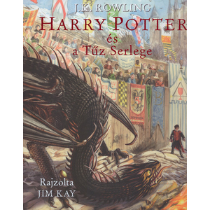 Harry Potter és a Tűz serlege [Illusztrált 4. könyv, J. K. Rowling]