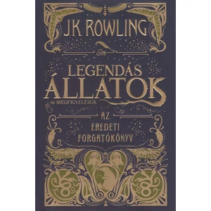 Legendás állatok és megfigyelésük - eredeti forgatókönyv