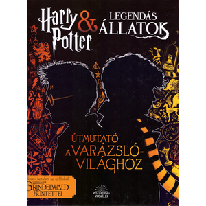 Harry Potter és Legendás állatok–útmutató a varázsvilághoz [könyv]